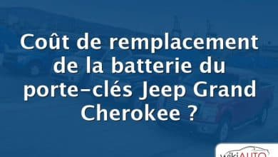 Coût de remplacement de la batterie du porte-clés Jeep Grand Cherokee ?